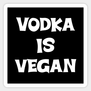 Vodka is Vegan #2 Magnet